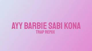 Video thumbnail of "Ayy Barbie Sabi Kona (Lyrics)"