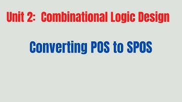 Converting POS to SPOS | UNIT 2:Combinational Logic design | Lect 4