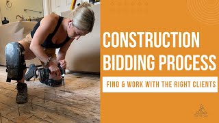 Construction Bidding Process: How to find and work with the RIGHT clients