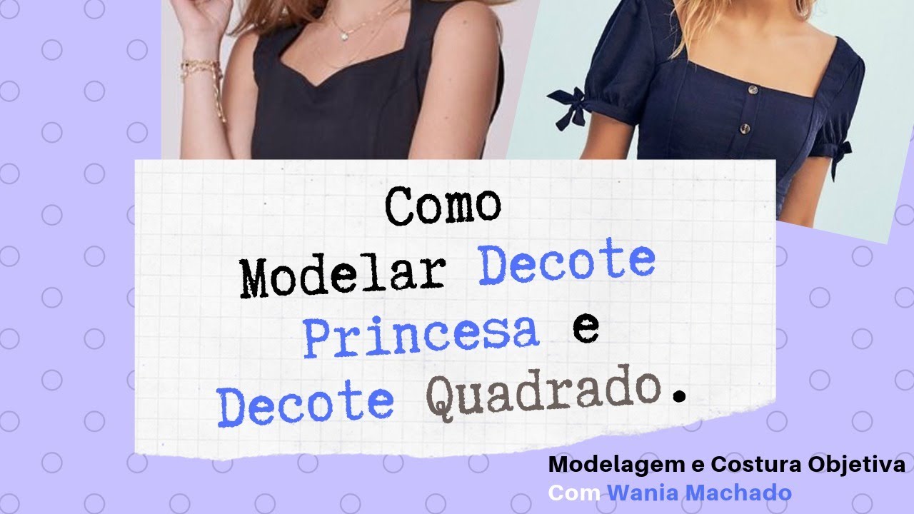 Como Modelar Decote Princesa e Decote Quadrado MODELAGEM E COSTURA OBJETIVA