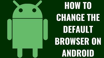 How to Change Default Browser on Android