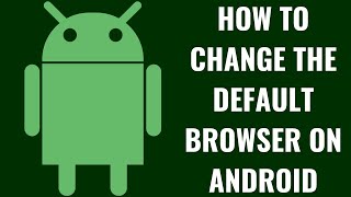 How to Change Default Browser on Android