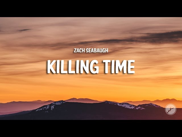 Zach Seabaugh - Killing Time (Lyrics) - YouTube