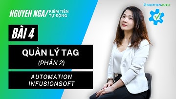 Bài 4: Quản lý tag (phần 2) | Automation infusionsoft