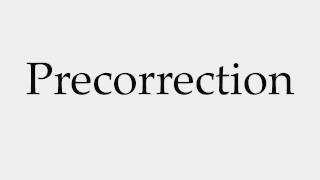 How to Pronounce Precorrection