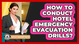How To Conduct Hotel Emergency Evacuation Drills?