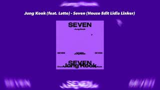 Jung Kook (feat. Latto) - Seven (House Remix Lidia Linker)