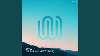 Die for You (feat. FYDE) - SRTW