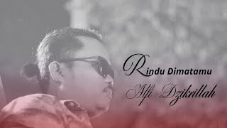 Download Lagu Rindu Dimatamu - Alfi Dzikrillah ( Official Video Music) MP3 Download Lagu Rindu Dimatamu - Alfi Dzikrillah ( Official Video Music) MP3
