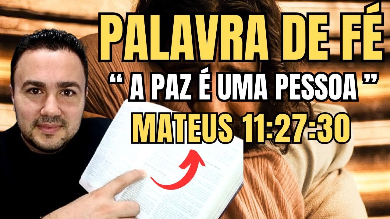 A PAZ É UMA PESSOA | Palavra de Fé Mateus 11:27-30