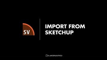 Soundvision Quick Start: Import from Sketchup