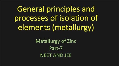 General principles and processes of isolation of elements part-7 / IIT JEE / NEET /