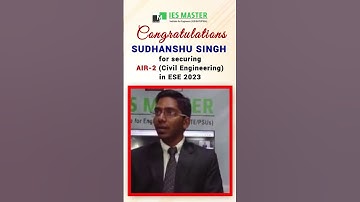 ESE 2023 Topper | Sudhanshu Singh AIR - 02 (CE) | IES Master Student