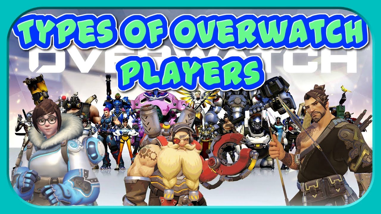 Types of Overwatch Players!! (The Noob, Mei Troll, POTG Tryhard, Toxic Player, Thrower)