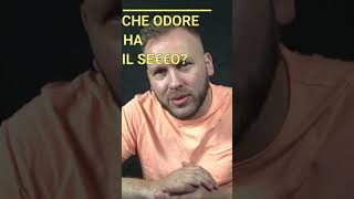 Che odore ha il SeSSO??? - by Lovvami