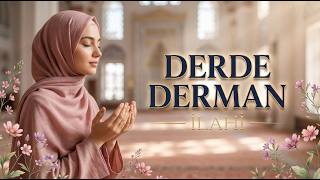 İlahi | DERDE DERMAN | Hanımlara Özel | HER YARAYA ŞİFA HER DERDE DERMAN TEK BİR KAPIDIR | İlahileR