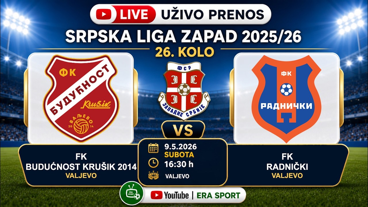 BUDUĆNOST KRUŠIK 2014-RADNIČKI= ⚽9-5-2026⚽SRPSKA LIGA ZAPAD 26. KOLO 🔴UŽIVO PRENOS🔴
