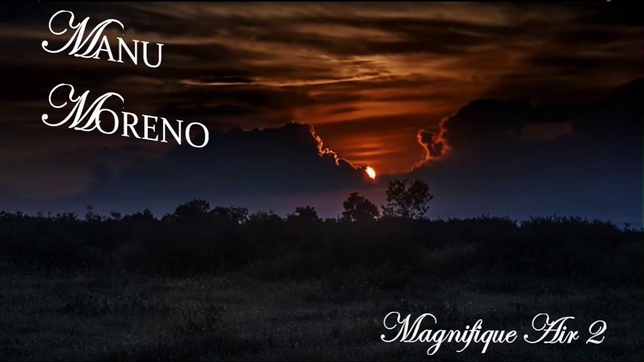 Manu Moreno - Magnifique Air 2 (Complete Album) (Music for relax and Concentration)