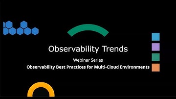 Webinar: Observability Best Practices for Multi-Cloud Environments