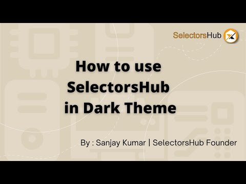 How to use SelectorsHub in Dark Theme? XPath Plugin
