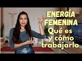 💖CÓMO TRABAJAR y ENTENDER LA ENERGÍA FEMENINA💖||PARTE 1 teoría