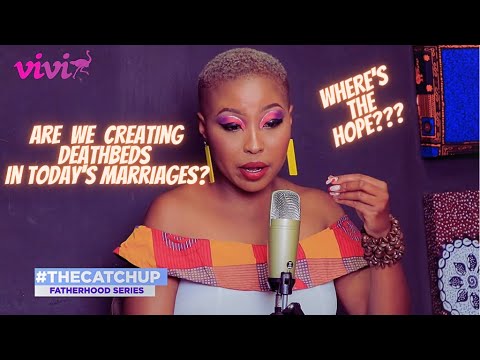Are we creating deathbeds in today's marriages?  #thecatchup #FatherHoodSeries