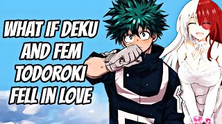 What if deku and fem todoroki fell in love Deku x Fem todoroki Part 1