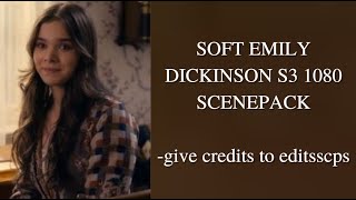 soft emily dickinson s3 1080p scenepack (give creds to editsscps)