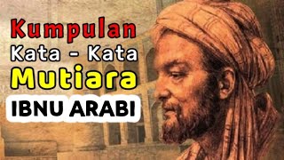 KUMPULAN KATA KATA MUTIARA IBNU ARABI