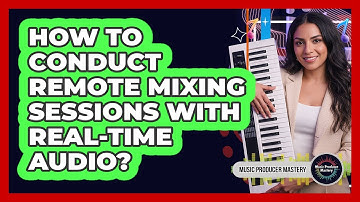 How To Conduct Remote Mixing Sessions With Real-Time Audio?