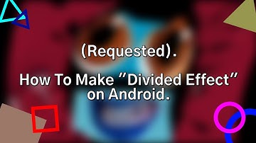 (REQUESTED) How To Make "Divided Effect" on Android.