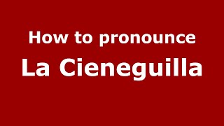 How to pronounce La Cieneguilla (Mexico/Mexican Spanish) - PronounceNames.com