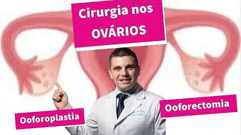 Como é feita a cirurgia de retirada dos ovários?