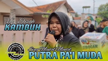 KAMBUH | ELIZAH | PUTRA PA