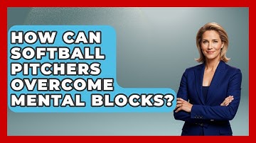 How Can Softball Pitchers Overcome Mental Blocks? - Softball Basics and Beyond
