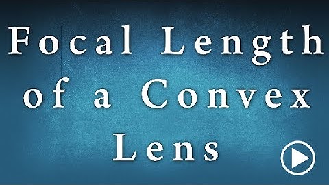 Determination of focal length of a Convex Lens Experiment Edunovus Online Smart Practicals