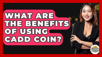 What Are The Benefits Of Using Cadd Coin? - CryptoBasics360.com