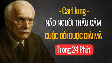 Người Thấu Cảm: Cuộc Đời Được Giải Mã Trong 24 Phút | Bậc Thầy Carl Jung Giải Thích