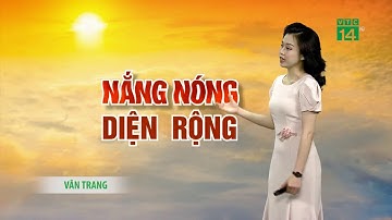 Thời tiết 6h 02/06/2020: Nắng nóng diện rộng trên cả nước | VTC14