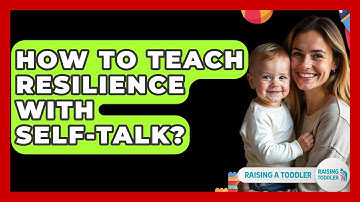 How To Teach Resilience With Self-talk? - Raising A Toddler