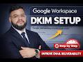 How to Set Up DKIM for Google Workspace | Improve Email Deliverability Step by Step 2026
