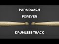 Papa Roach - Forever (drumless)