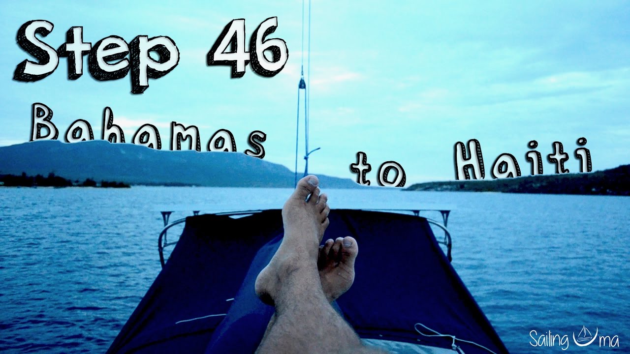 Bahamas to Haiti — Sailing Uma [Step 46]