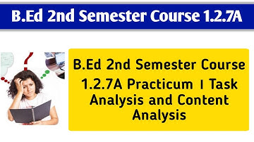 B.Ed 2nd Semester Course 1.2.7A Practicum । Task Analysis and Content Analysis