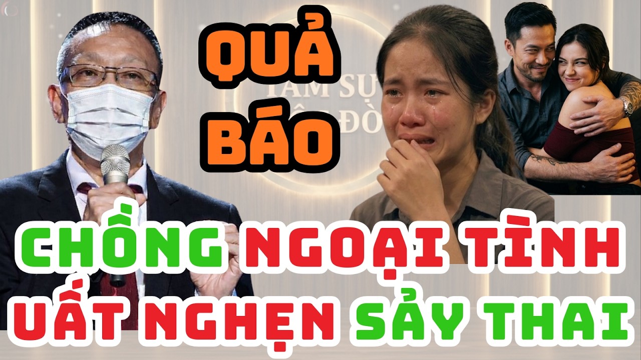 Sảy Thai Oan Nghiệt Vì Bắt Tại Trận Chồng Ngoại Tình | Tâm Sự Cuộc Đời