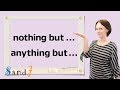 Nothing But Anything But 英語イディオム