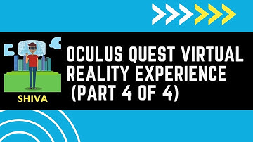 Virtual Reality Experience (Part 4 of 4) [2021]