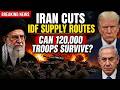 Iran Cuts IDF Supply Routes — Israel Army Collapsing, Can 120,000 Troops Survive?