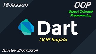 15 dars | OOP | Object Oriented Programming | | Dart dasturlash tili | O'zbek tilida
