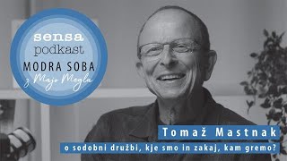 Modra soba/Sensa podkast #22 - sociolog Tomaž Mastnak o sodobni družbi, kje smo in zakaj, kam gremo?